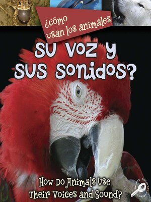 cover image of ¿Cómo Usan Los Animales Su Voz y Sus Sonidos?